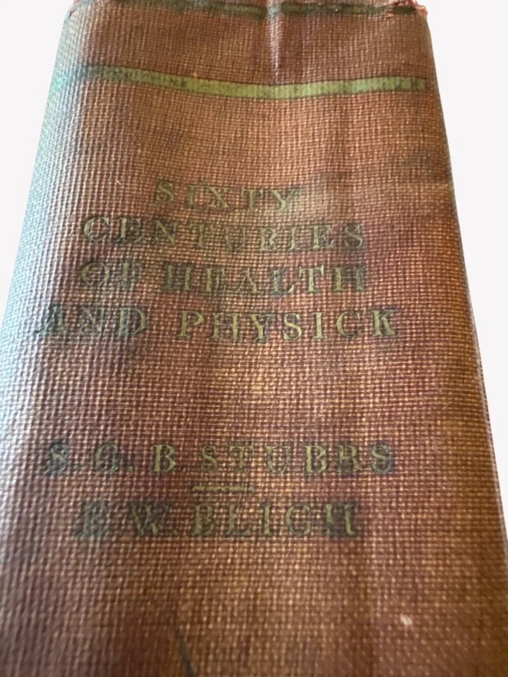 Sixty Centuries Of Health‎ And Physick Hardcover 1931 S.G.B. Stubbs & E.W. Bligh
